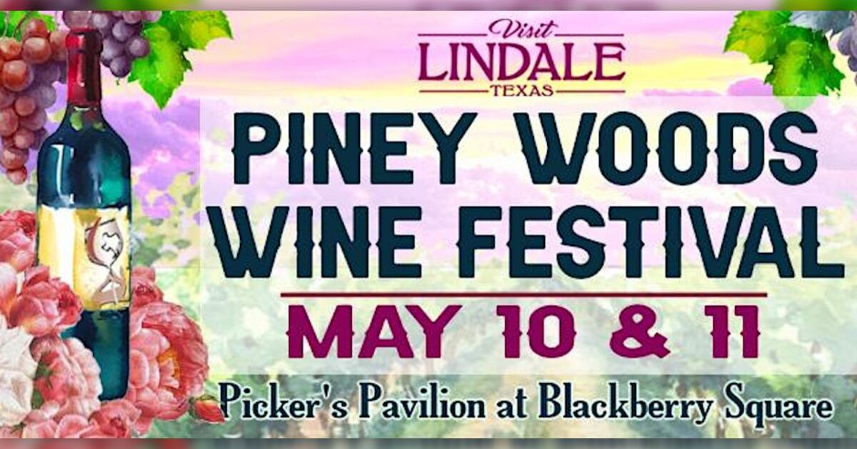 Piney Woods Wine Festival Spring 2024 The East Texas Weekend