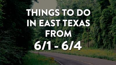 6/1 The East Texas Weekend Preview